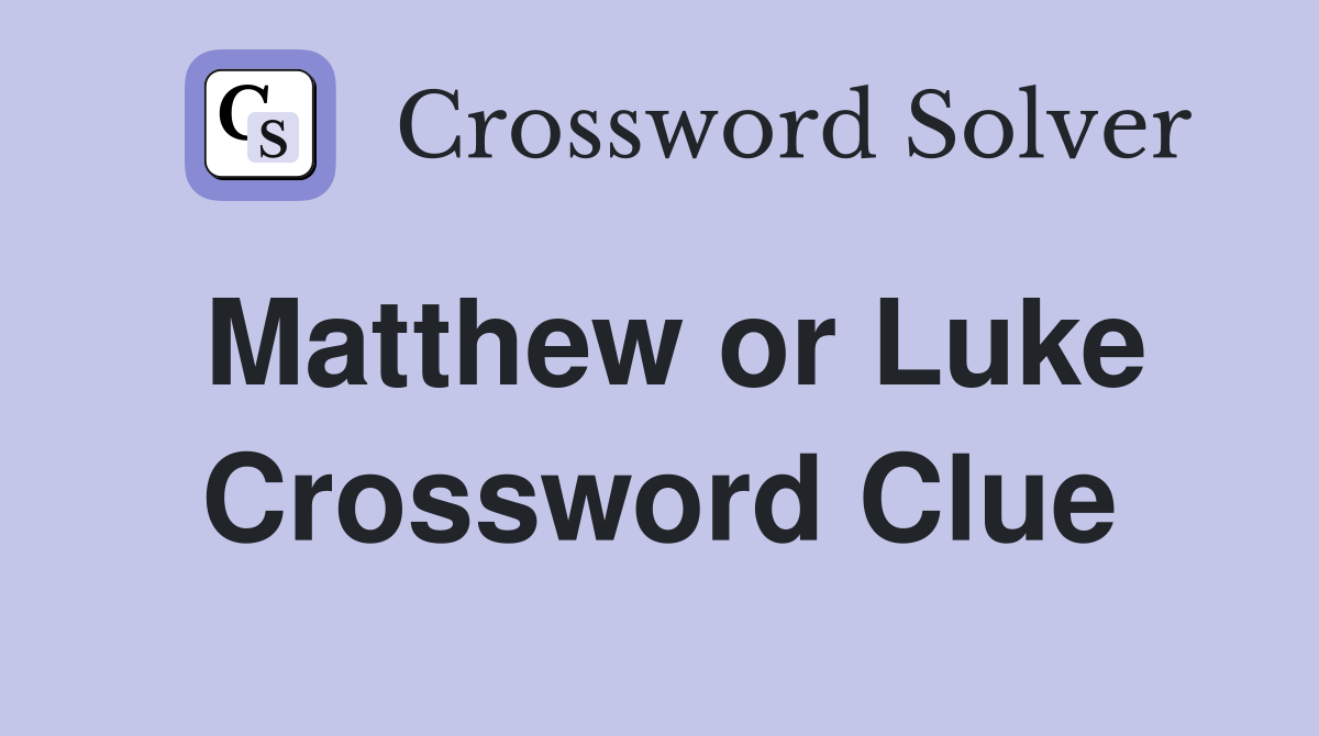 Matthew or Luke Crossword Clue