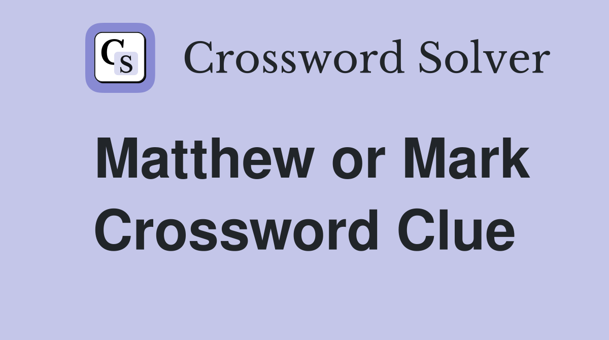 Matthew or Mark Crossword Clue