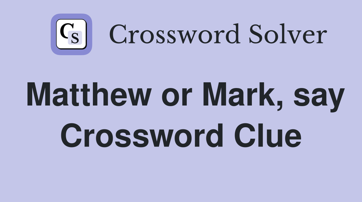 Matthew or Mark, say Crossword Clue
