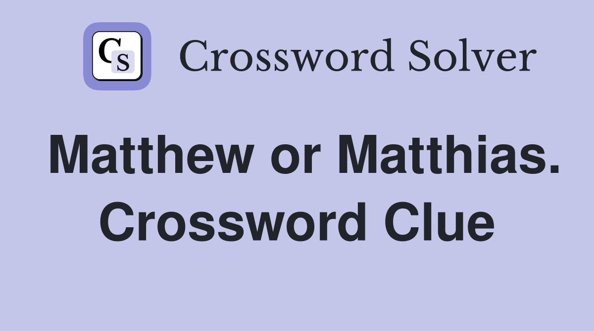 Matthew or Matthias. Crossword Clue