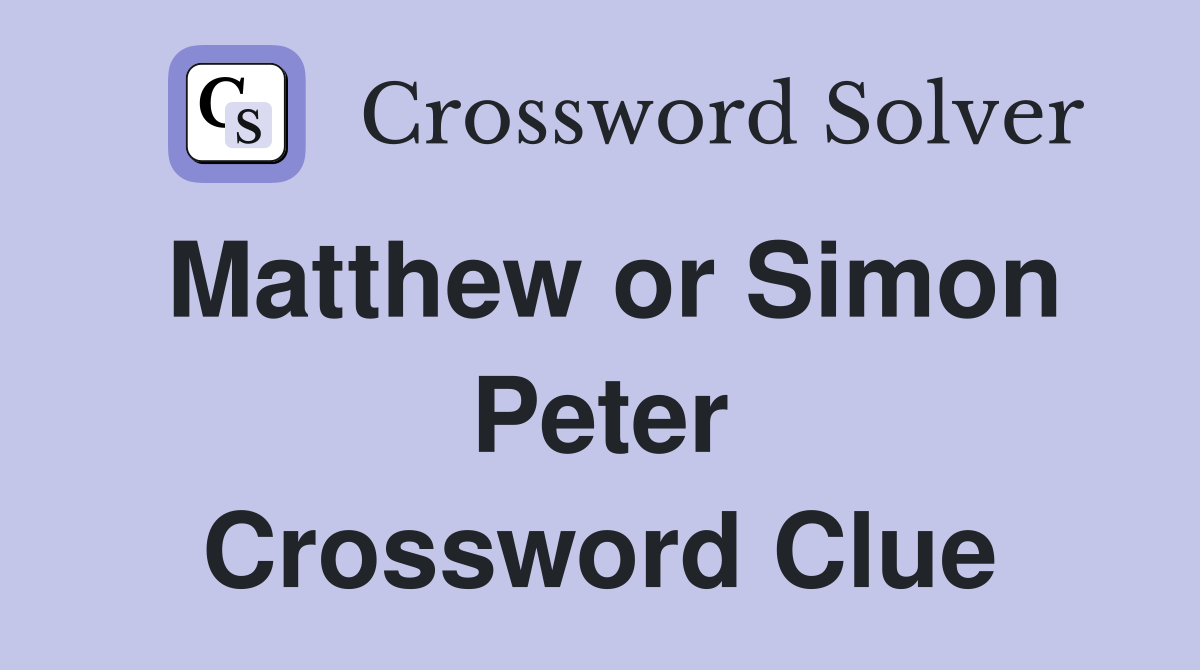 Matthew or Simon Peter Crossword Clue
