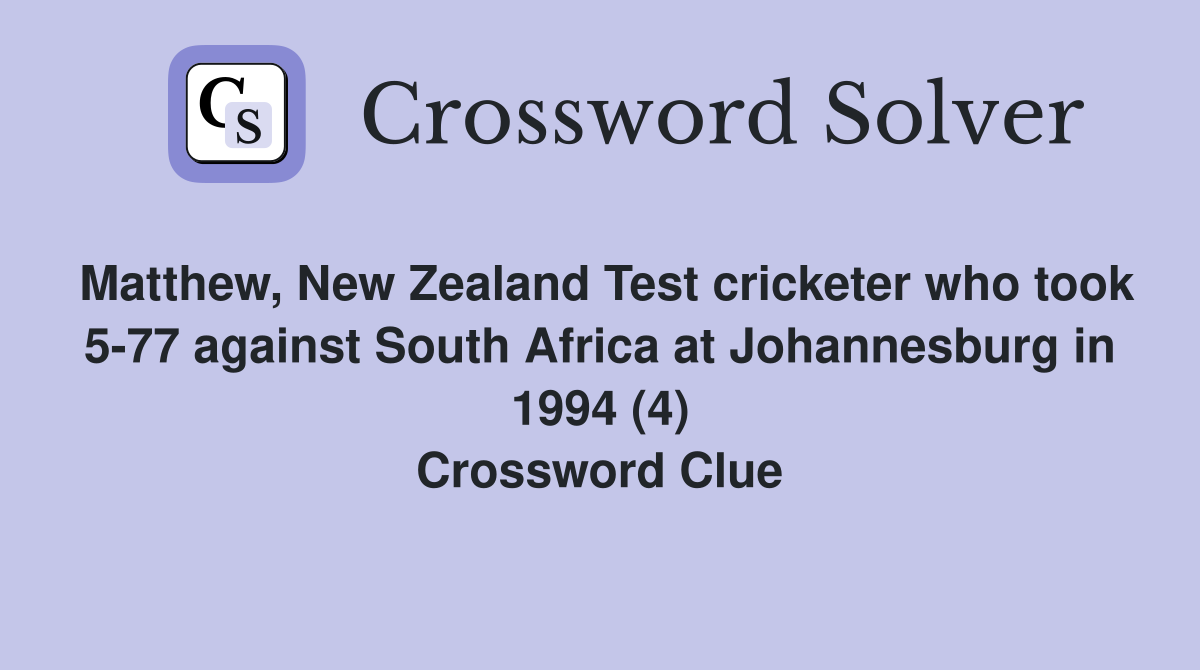 Matthew, New Zealand Test cricketer who took 5-77 against South Africa at Johannesburg in 1994 (4) Crossword Clue