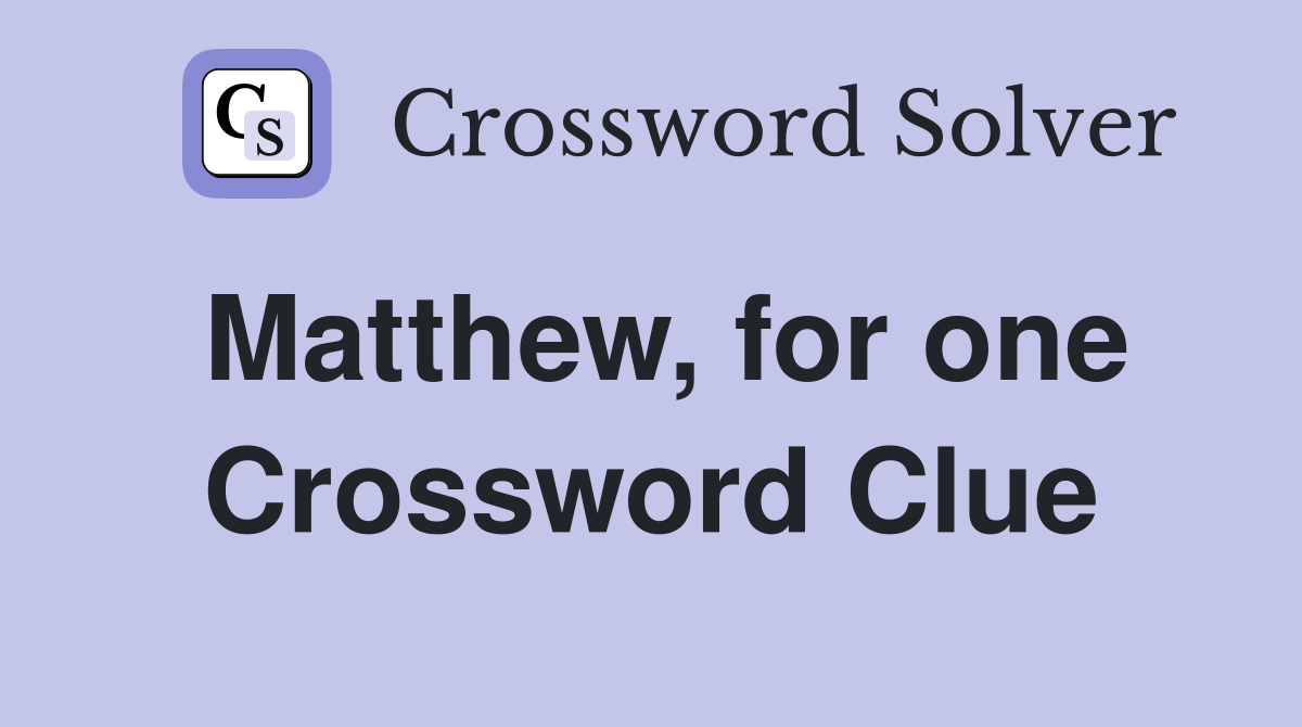 Matthew, for one Crossword Clue