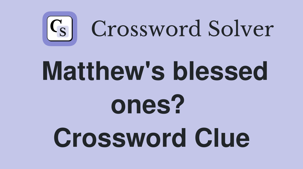 Matthew's blessed ones?  Crossword Clue