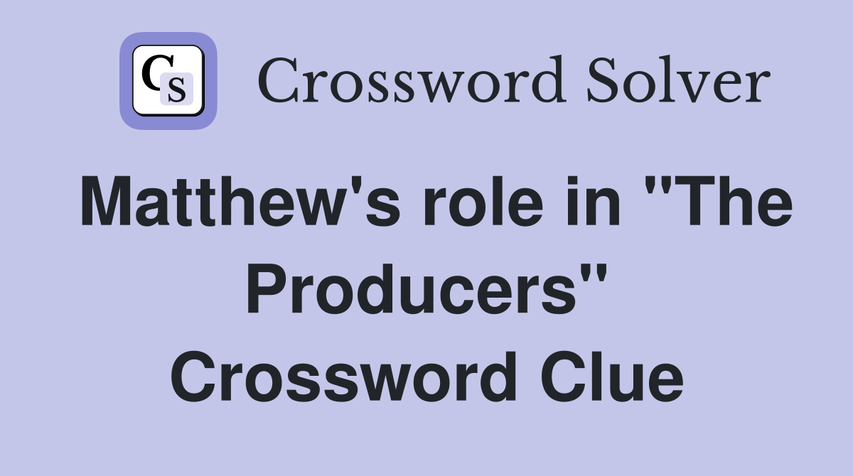 Matthew's role in "The Producers" Crossword Clue