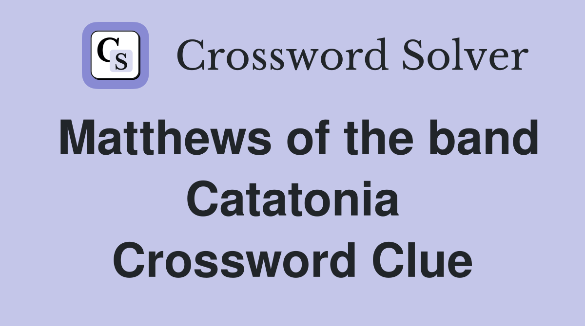 Matthews of the band Catatonia Crossword Clue