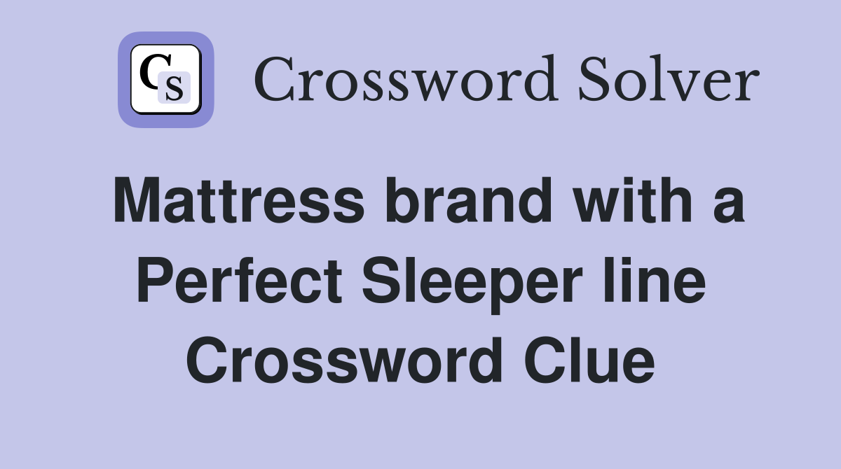 Mattress brand with a Perfect Sleeper line Crossword Clue