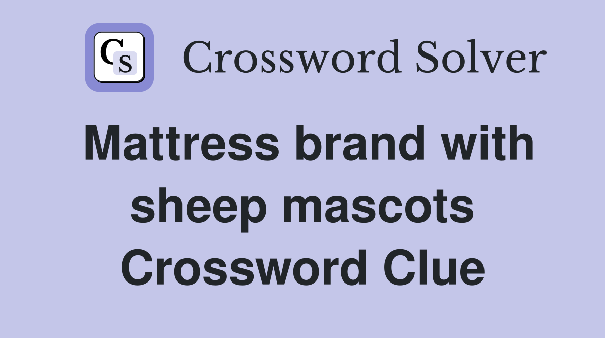 Mattress brand with sheep mascots Crossword Clue