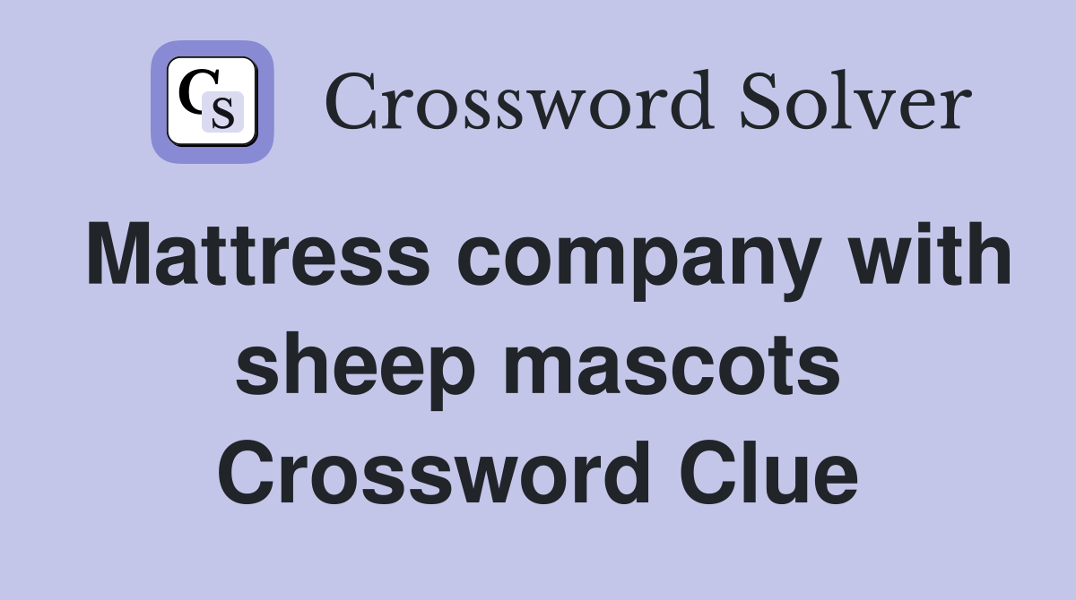Mattress company with sheep mascots Crossword Clue