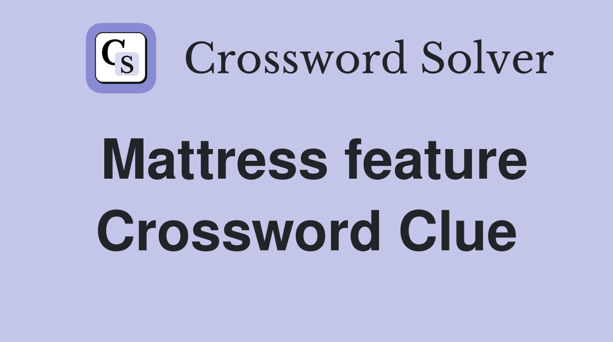 Mattress feature Crossword Clue