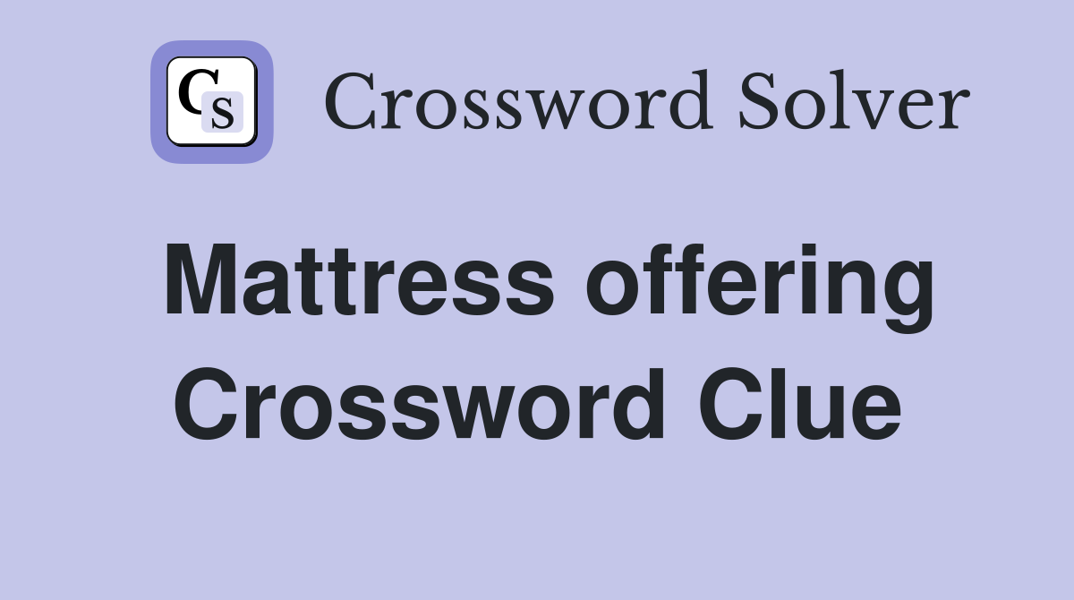 Mattress offering Crossword Clue