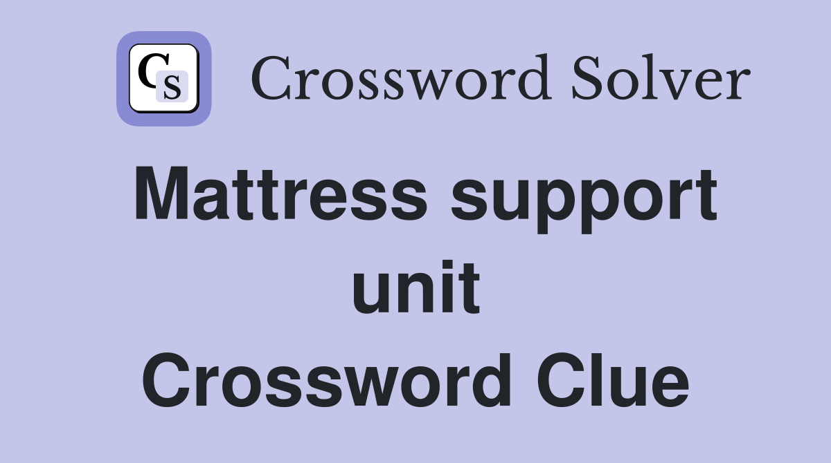 Mattress support unit Crossword Clue