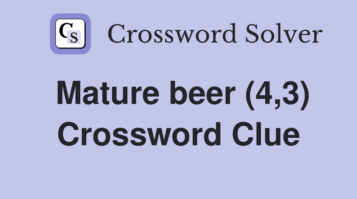 Mature beer (4,3) Crossword Clue