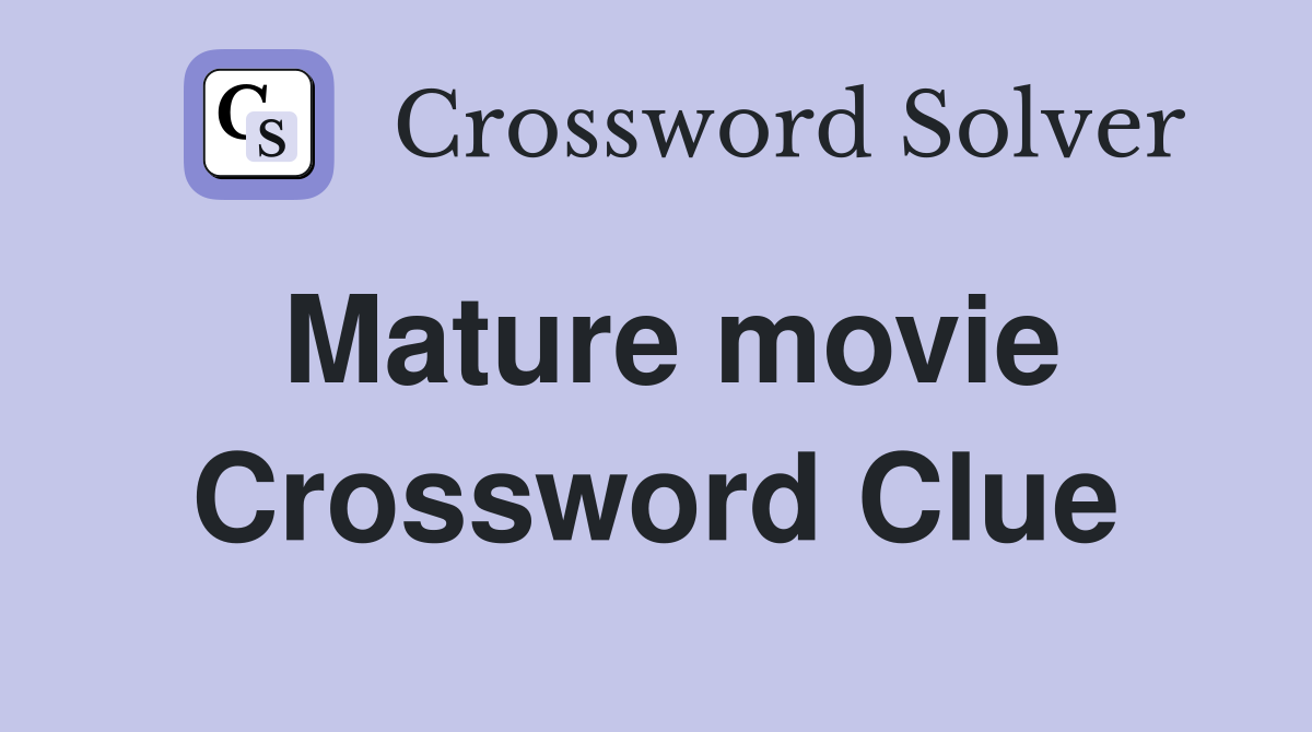 Mature movie Crossword Clue
