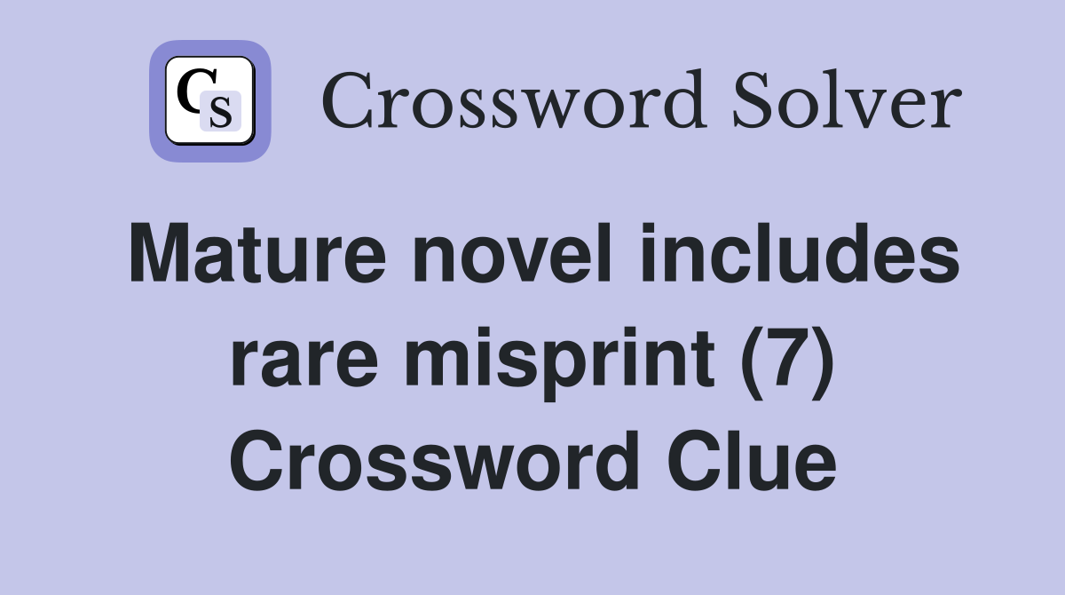 Mature novel includes rare misprint (7) Crossword Clue