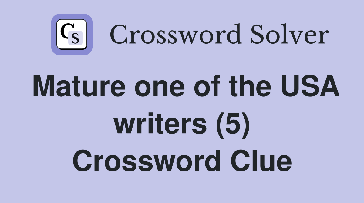 Mature one of the USA writers (5) Crossword Clue