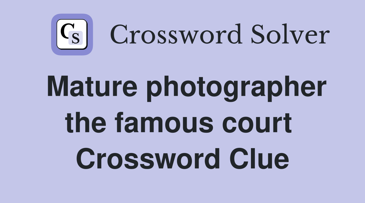 Mature photographer the famous court  Crossword Clue