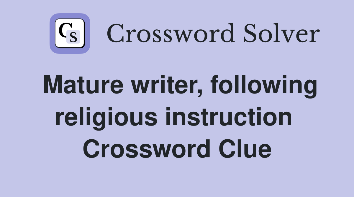 Mature writer, following religious instruction  Crossword Clue