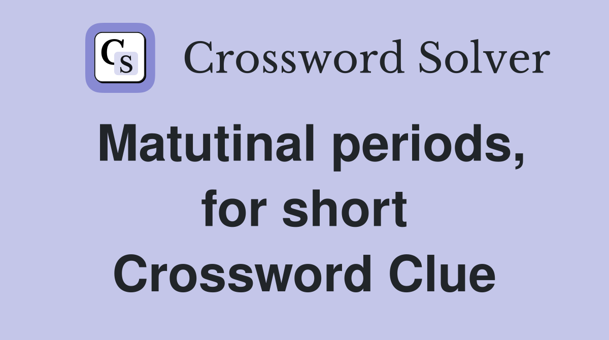 Matutinal periods, for short Crossword Clue