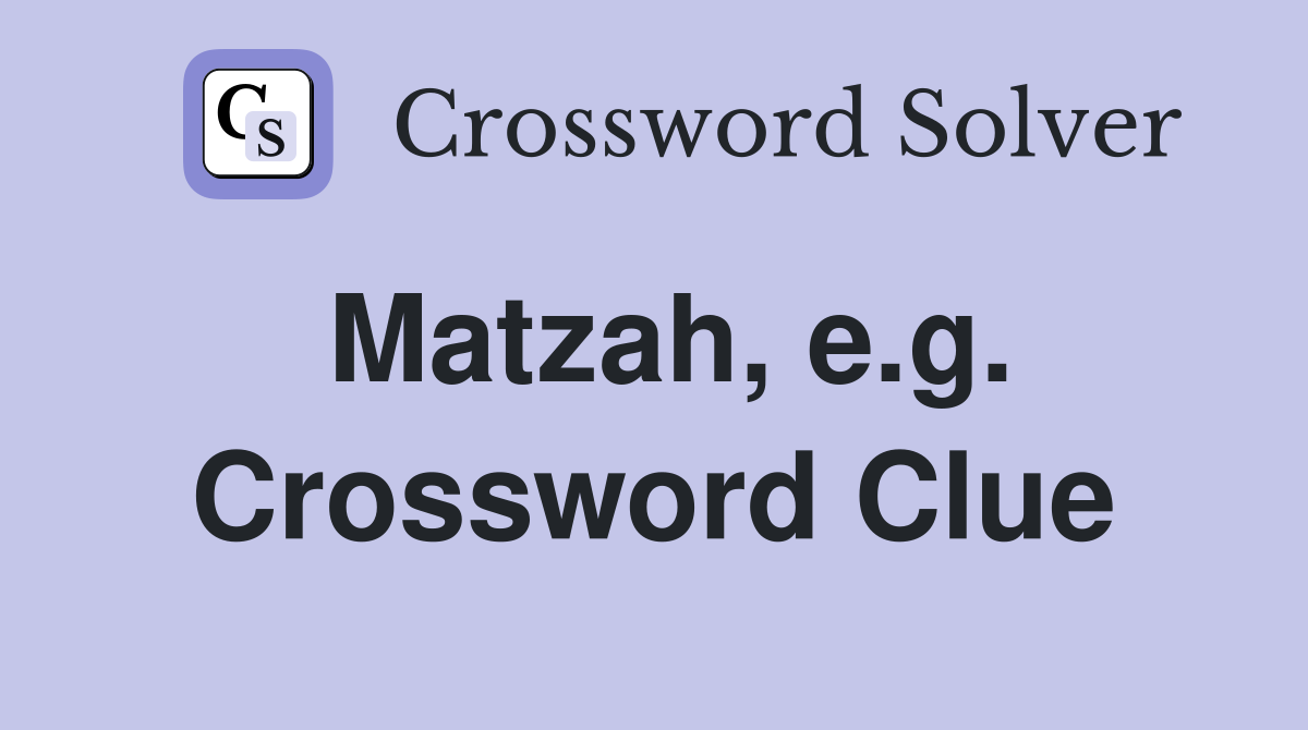 Matzah, e.g. Crossword Clue
