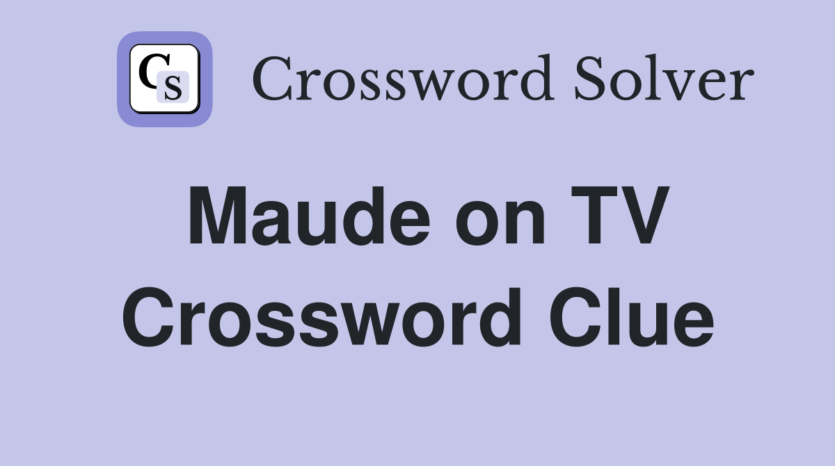 Maude on TV Crossword Clue