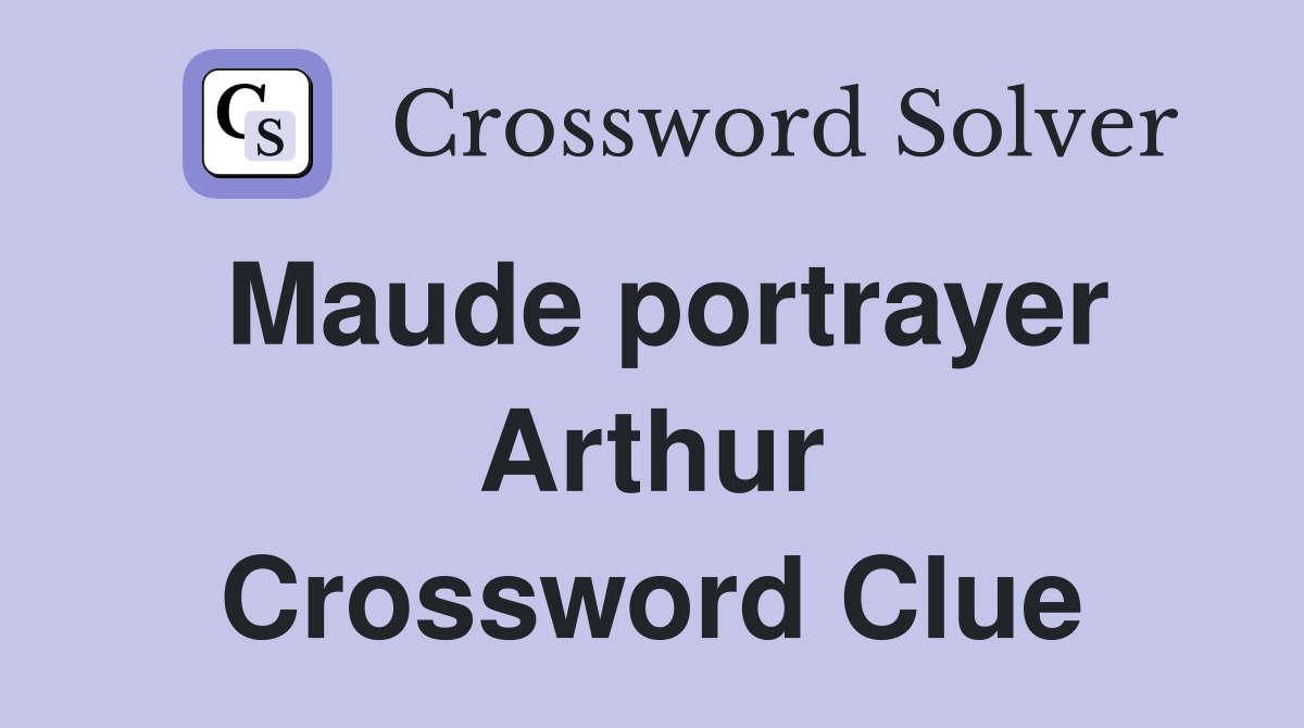 Maude portrayer Arthur Crossword Clue