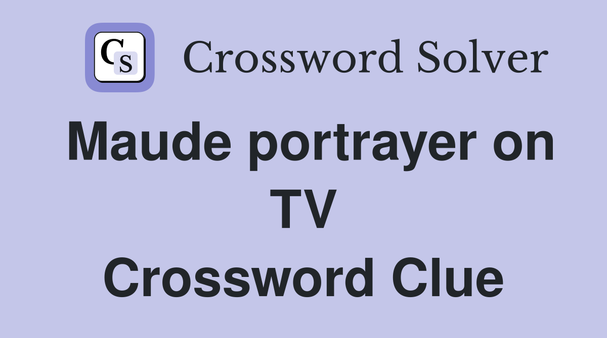 Maude portrayer on TV Crossword Clue