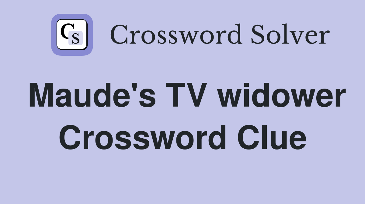 Maude's TV widower Crossword Clue