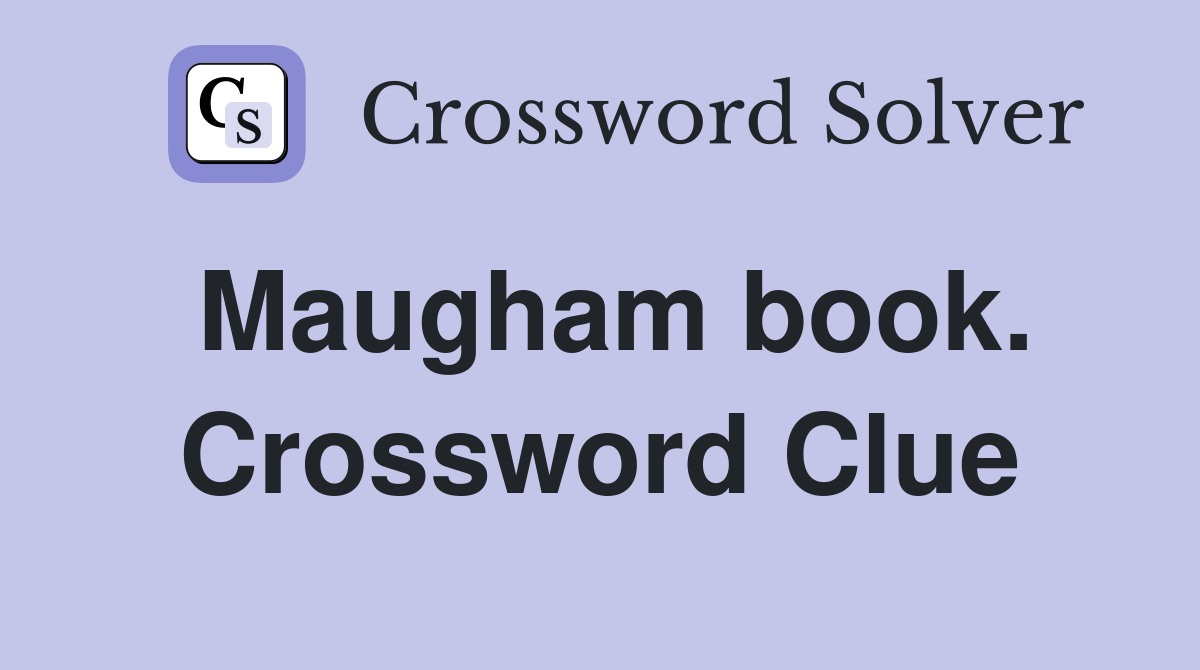 Maugham book. Crossword Clue