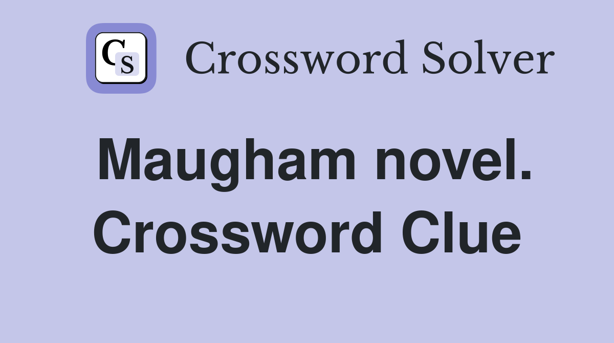 Maugham novel. Crossword Clue