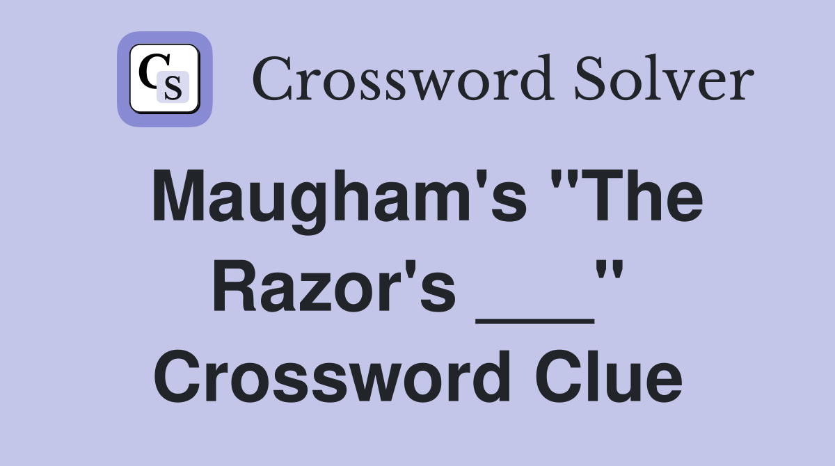 Maugham's "The Razor's ___" Crossword Clue