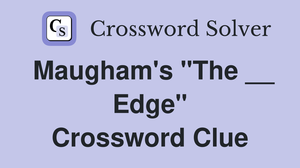 Maugham's "The __ Edge" Crossword Clue