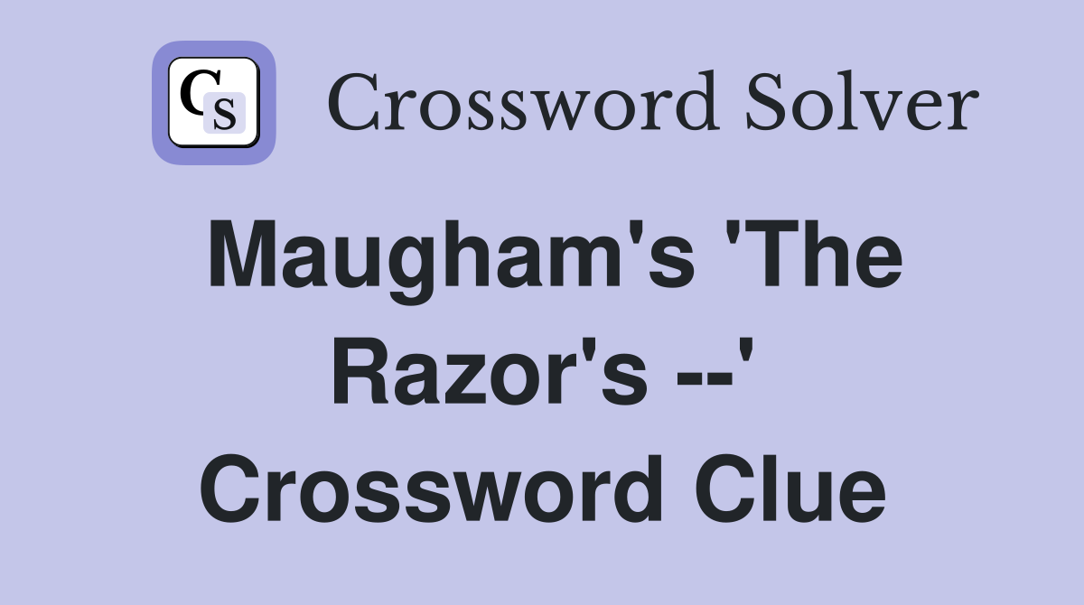 Maugham's 'The Razor's --' Crossword Clue