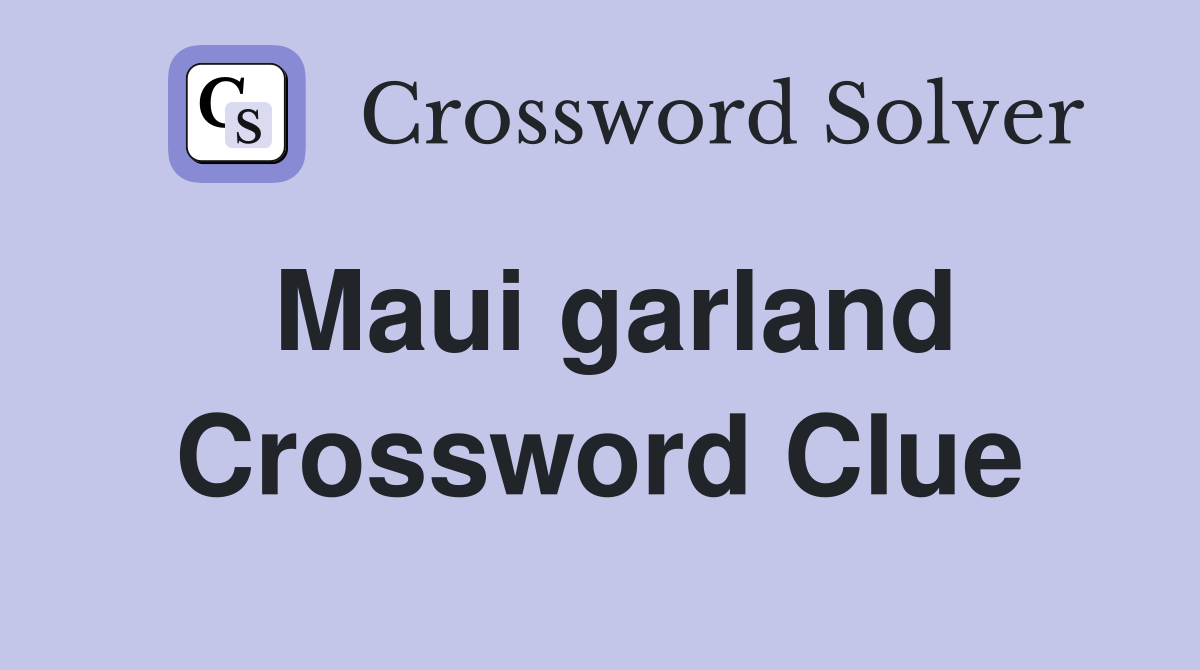 Maui garland Crossword Clue