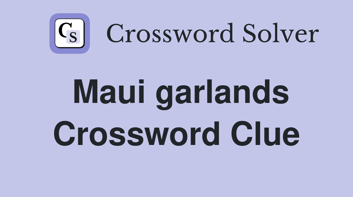 Maui garlands Crossword Clue