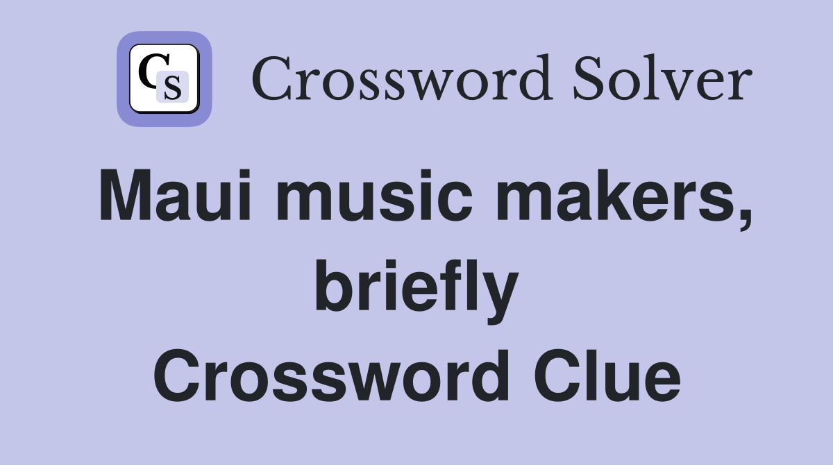 Maui music makers, briefly Crossword Clue