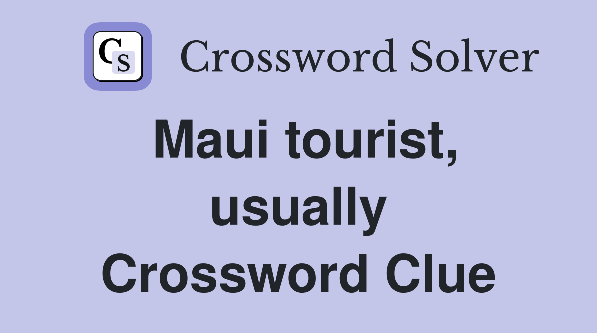 Maui tourist, usually Crossword Clue