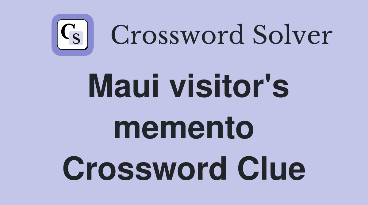 Maui visitor's memento Crossword Clue