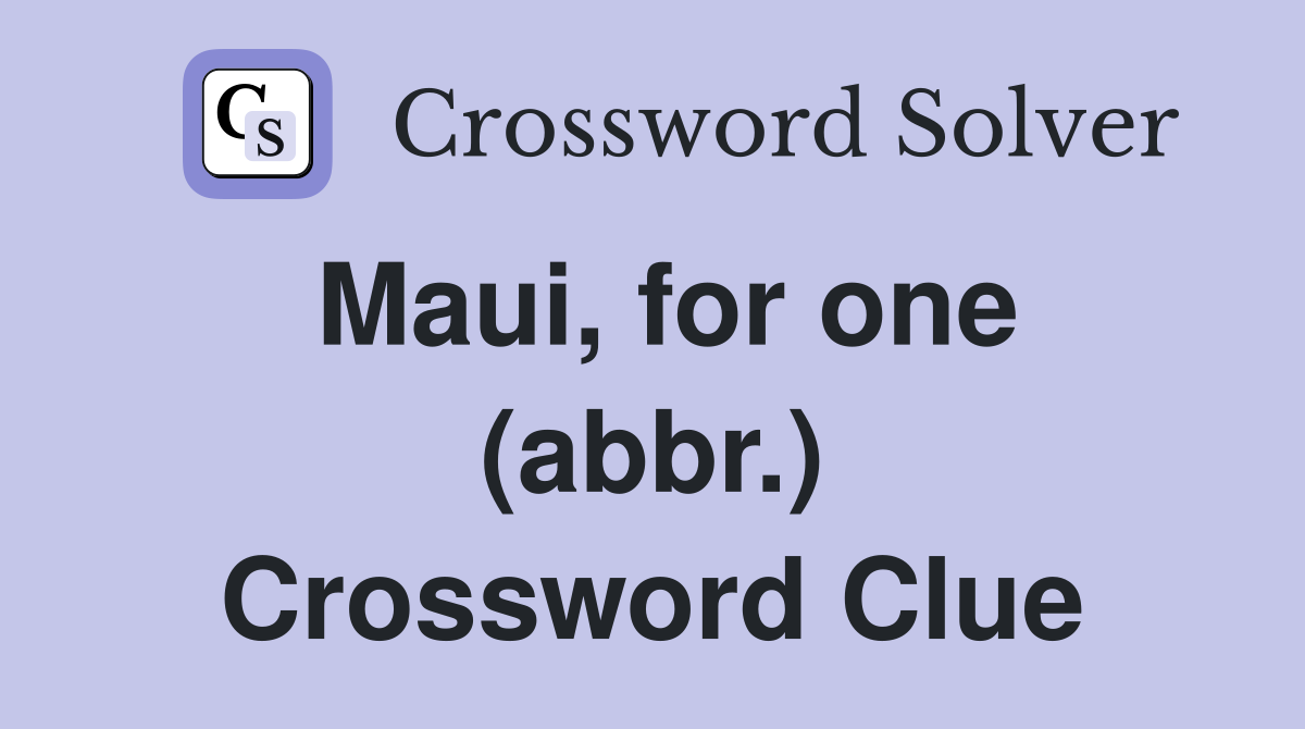 Maui, for one (abbr.) Crossword Clue