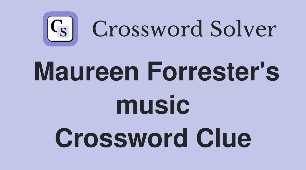 Maureen Forrester's music Crossword Clue