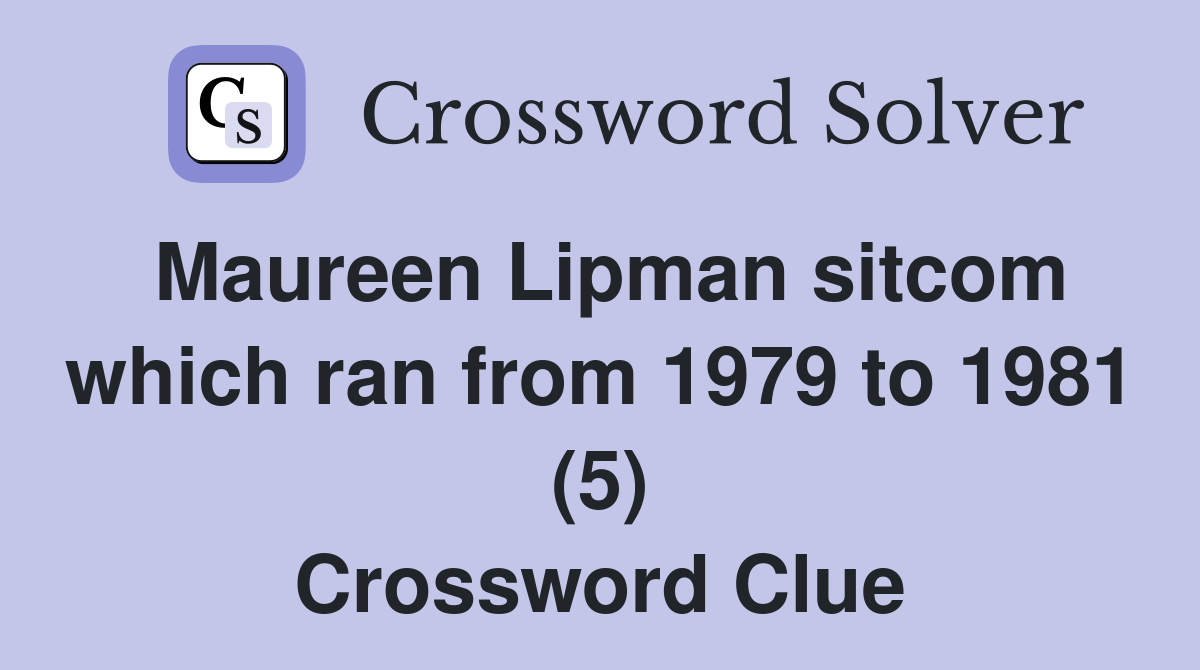 Maureen Lipman sitcom which ran from 1979 to 1981 (5) Crossword Clue