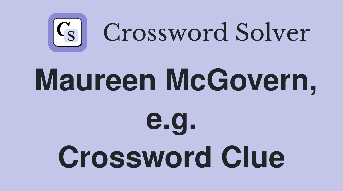 Maureen McGovern, e.g. Crossword Clue