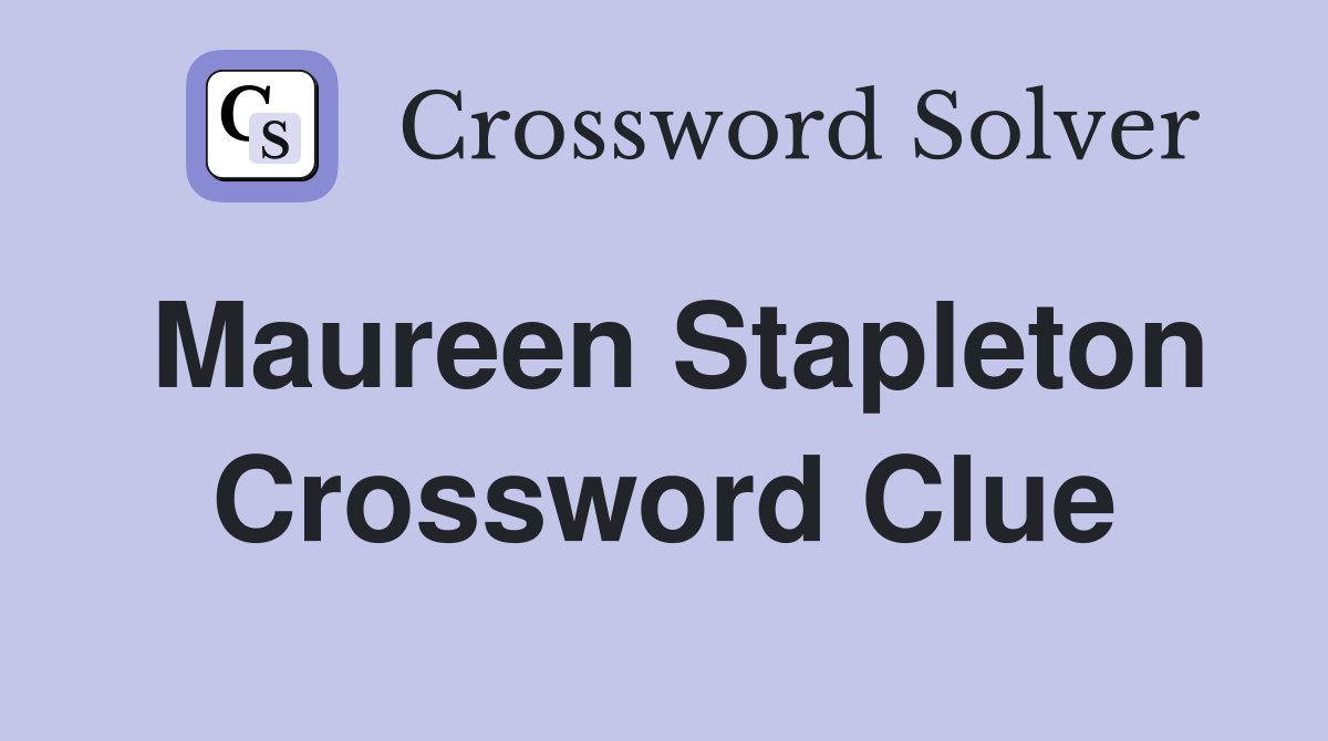 Maureen Stapleton Crossword Clue
