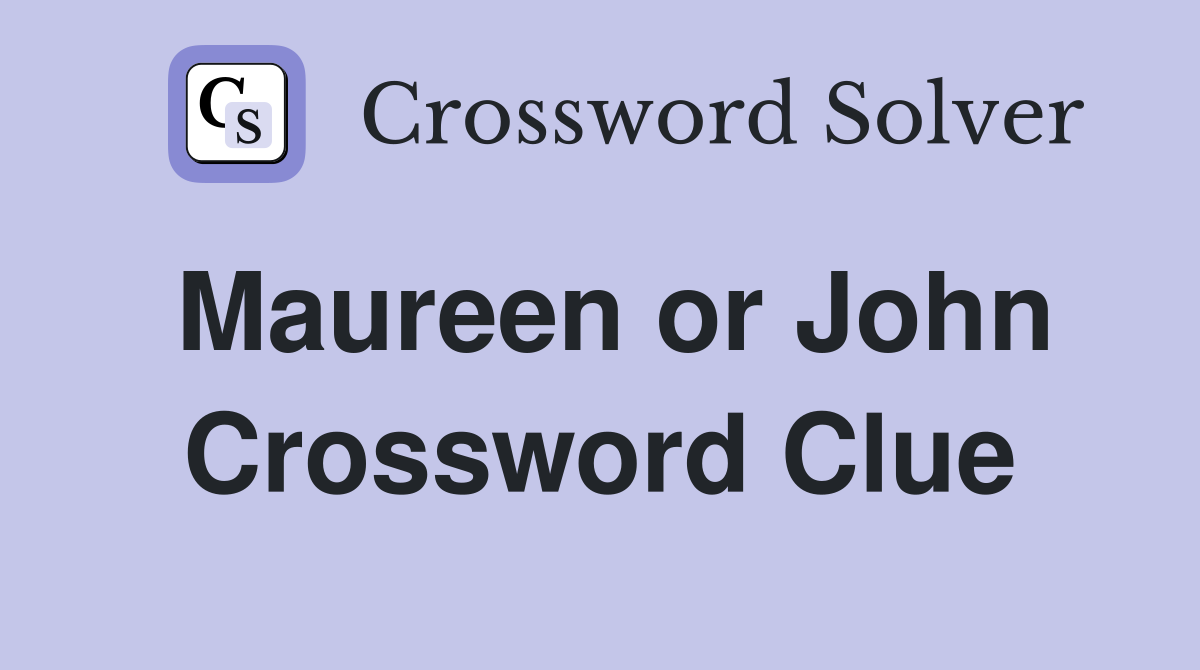 Maureen or John Crossword Clue
