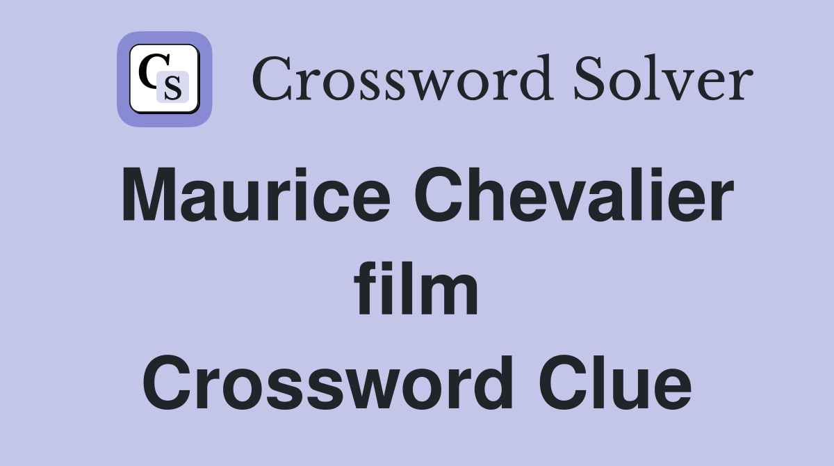 Maurice Chevalier film Crossword Clue