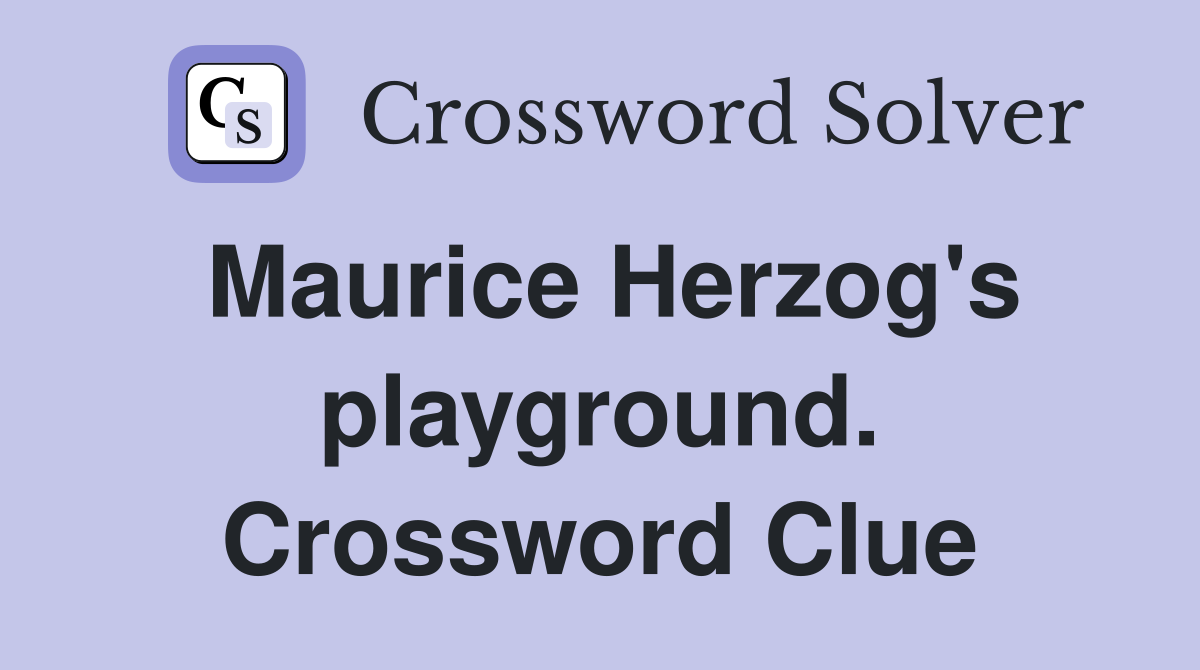 Maurice Herzog's playground. Crossword Clue