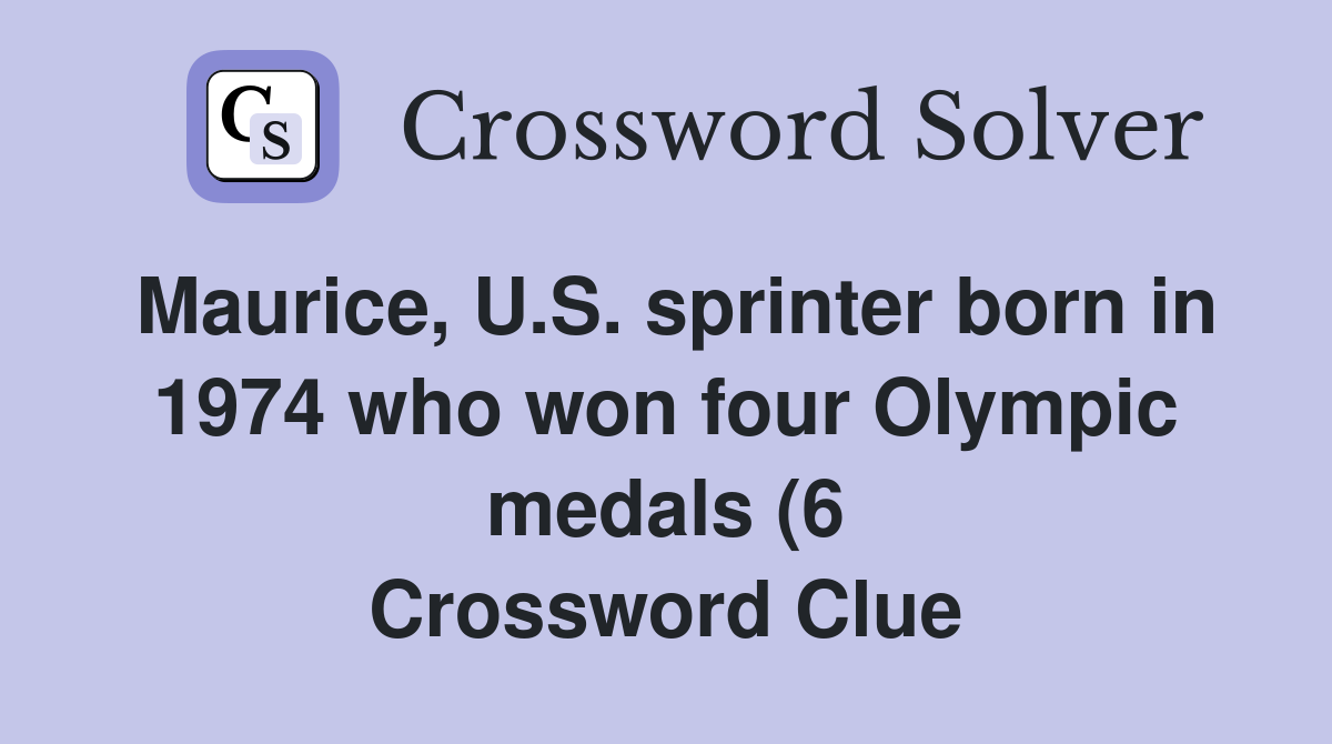 Maurice U S sprinter born in 1974 who won four Olympic medals (6 Maurice U S sprinter born in 1974 who won four Olympic medals (6