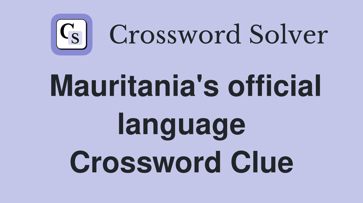 Mauritania's official language Crossword Clue