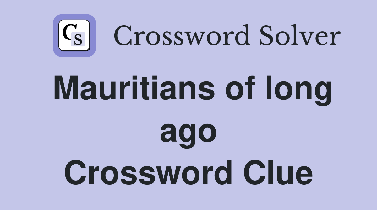 Mauritians of long ago Crossword Clue