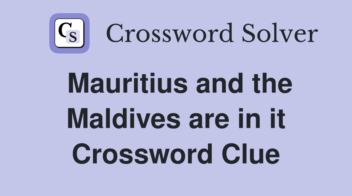 Mauritius and the Maldives are in it Crossword Clue